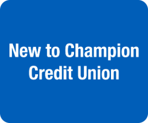 Button that reads "New to Champion Credit Union"